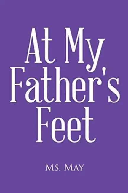 At My Father's Feet by May