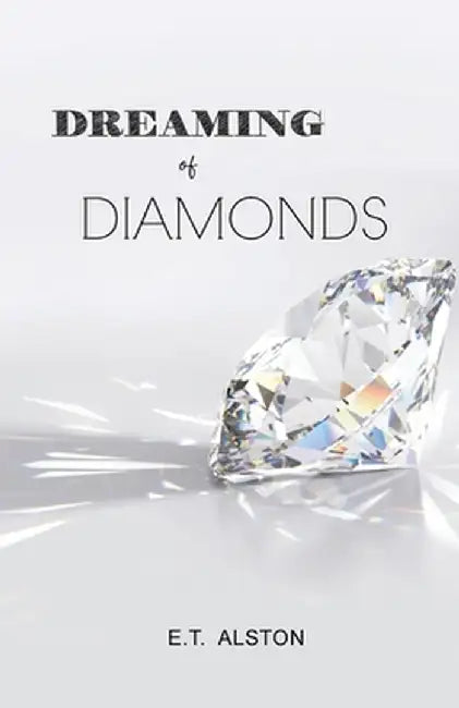 Dreaming of Diamonds by E. T. Alston