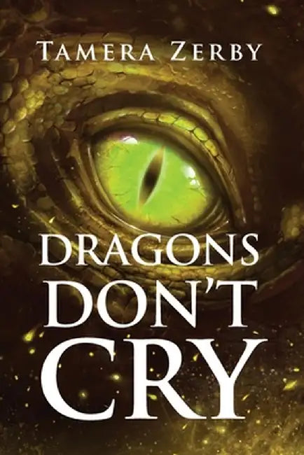 Dragons Don't Cry by Tamera Zerby