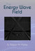 The Energy Wave Field by Robert M. Matter