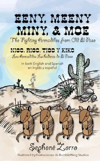 Eeny, Meeny, Miny, and Moe the Fighting Armadillos from Old el Paso/Nico, Rico, Tico y Kiko Los Armadillos Luchadores de el Paso: Bilingual Edition in by Sephonē Zorro