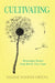 Cultivating: Homespun Essays from Beech Tree Lane by Dianne Poston Owens