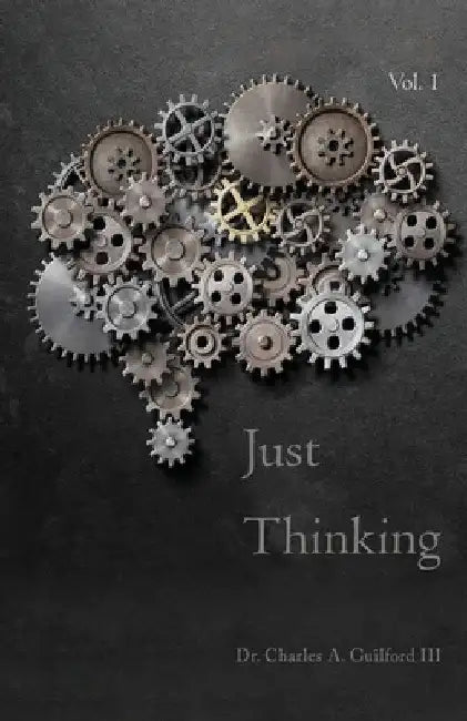 Just Thinking: Spiritual Reflections & Poetry by III Guilford Charles A.