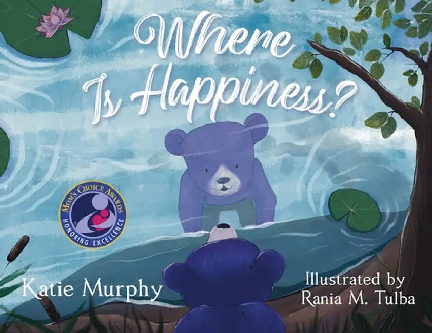 Where is Happiness?: A Little Bear Uncovers a Big Surprise! by Katie Murphy