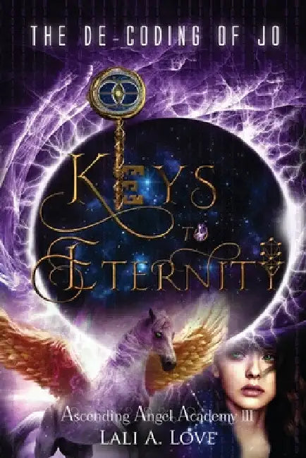 The De-Coding of Jo: Keys to Eternity by Lali A. Love