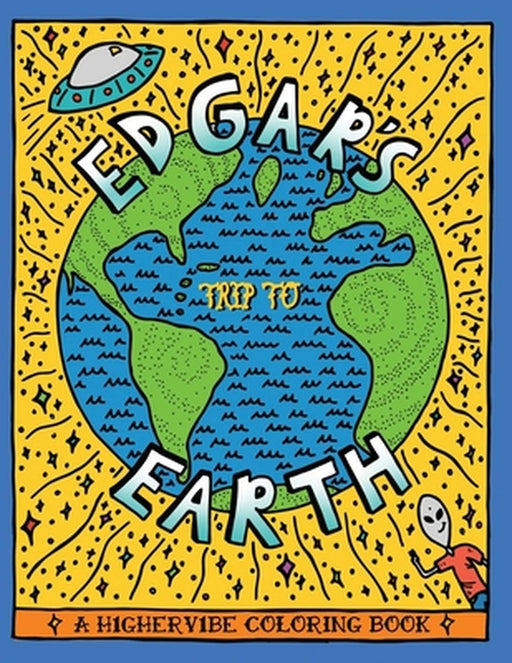 Edgar's Trip to Earth: A H1gherv1be Coloring Book by David S. Schwartz