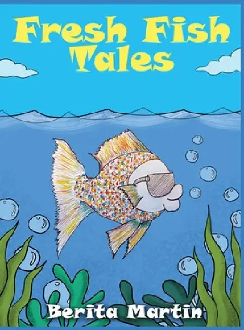 Fresh Fish Tales by Berita Martin