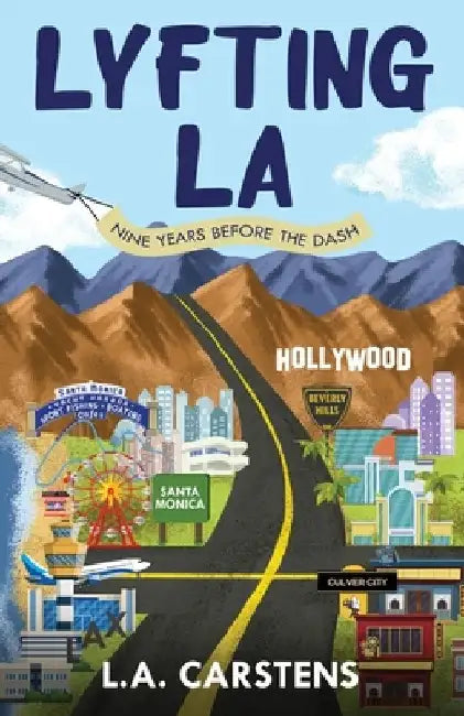 Lyfting LA: Nine Years Before the Dash by L. A. Carstens