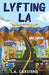 Lyfting LA: Nine Years Before the Dash by L. A. Carstens