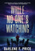 While No One's Watching: Shocking True Stories of Murder, Corruption, Greed and Cover-ups in Kentucky by Darlene F. Price