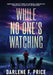 While No One's Watching: Shocking True Stories of Murder, Corruption, Greed and Cover-ups in Kentucky by Darlene F. Price