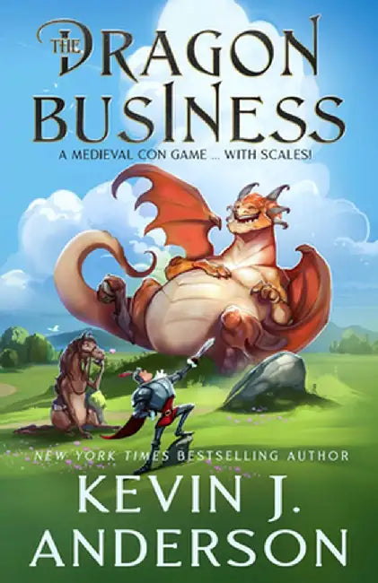 The Dragon Business: A Medieval Con Game, with Scales! by Kevin J. Anderson