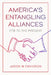 America's Entangling Alliances: 1778 to the Present by Jason W. Davidson