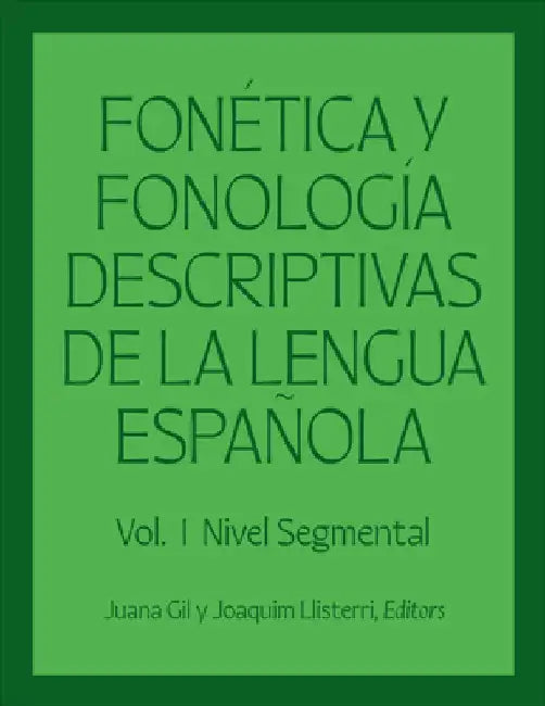 FonÃ©tica y fonologÃ­a descriptivas de la lengua espaÃ±ola: Volume 1 by Juana FernÃ¡ndez Gil