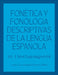 Fonetica y fonologia descriptivas de la lengua espanola: Volume 2 by Juana Fernández Gil