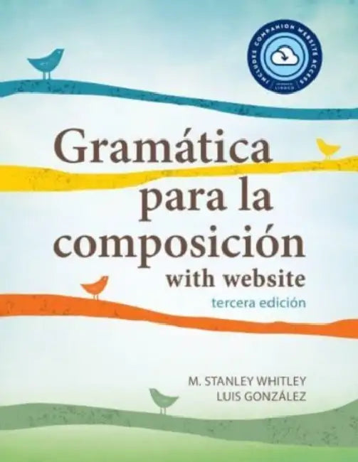 Gramática Para La Composición with Website PB (Lingco): Tercera Edición by M. Stanley Whitley, Luis González