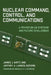Nuclear Command, Control, and Communications: A Primer on US Systems and Future Challenges by James J. Wirtz