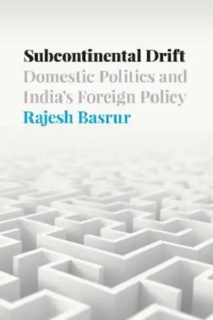 Subcontinental Drift: Domestic Politics and India's Foreign Policy by Rajesh Basrur