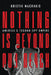 Nothing Is Beyond Our Reach: America's Techno-Spy Empire by Kristie Macrakis