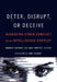 Deter, Disrupt, or Deceive: Assessing Cyber Conflict as an Intelligence Contest by Robert Chesney