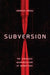 Subversion: The Strategic Weaponization of Narratives by Andreas Krieg