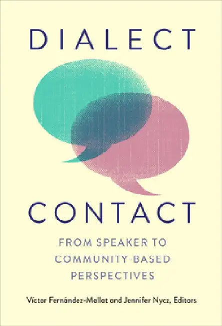 Dialect Contact: From Speaker to Community-Based Perspectives by Víctor Fernández-Mallat