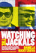 Watching the Jackals: Prague's Covert Liaisons with Cold War Terrorists and Revolutionaries by Daniela Richterova