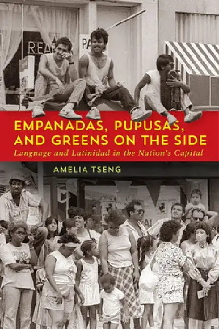 Empanadas, Pupusas, and Greens on the Side by Amelia Tseng