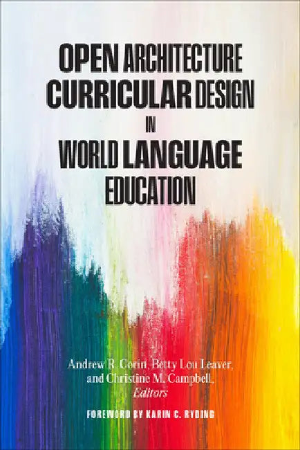 Open Architecture Curricular Design in World Language Education by Andrew R. Corin