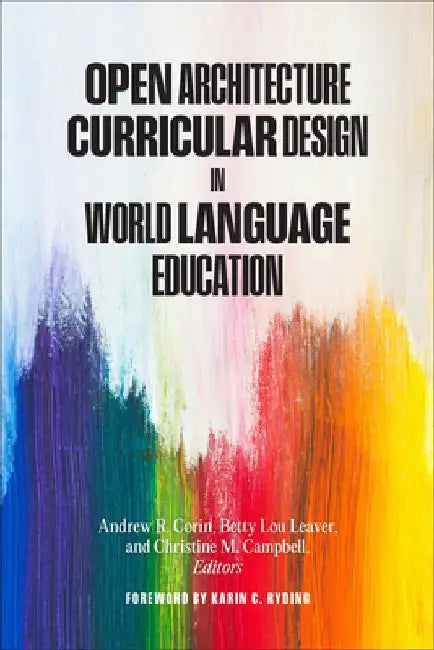 Open Architecture Curricular Design in World Language Education by Andrew R. Corin