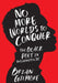 No More Worlds to Conquer: The Black Poet in Washington, DC by Brian Gilmore
