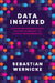 Data Inspired: Building an Organizational Culture of Inquiry for Lasting Transformation by Sebastian Wernicke