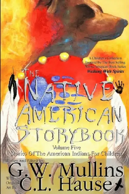 The Native American Story Book Volume Five Stories of the American Indians for Children by G. W. Mullins