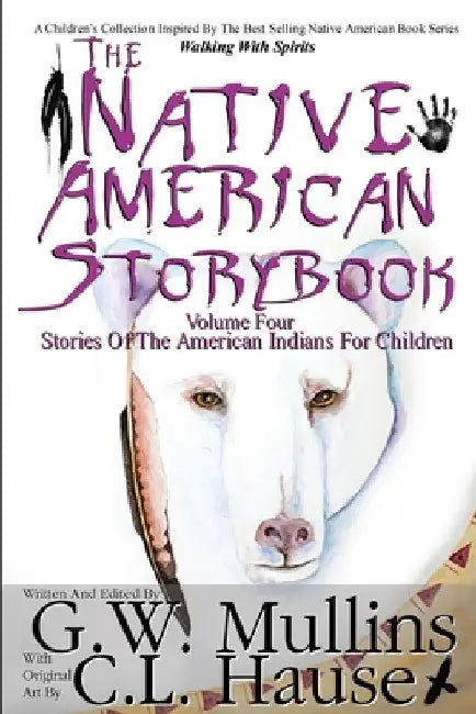 The Native American Story Book Volume Four Stories of the American Indians for Children by G. W. Mullins