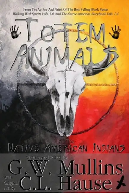 Totem Animals Of The Native American Indians by G. W. Mullins