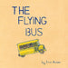 The Flying Bus by Erin Mary McLain