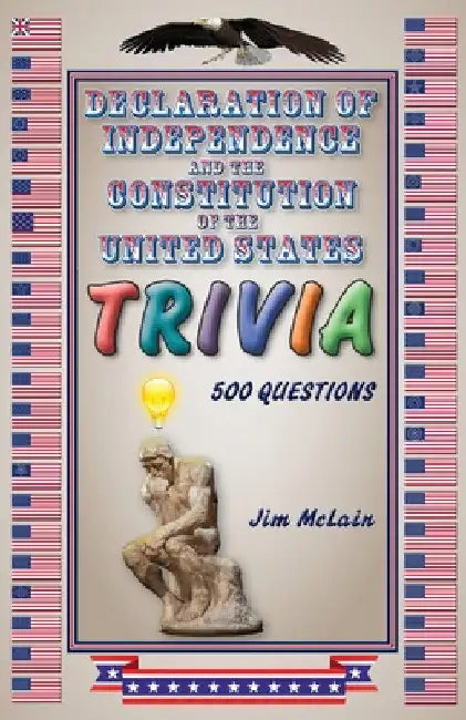 Declaration of Independence and the Constitution of the United States Trivia by Jim McLain