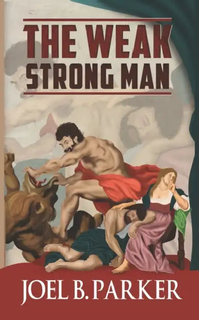 The Weak Strong Man by Joel B. Parker