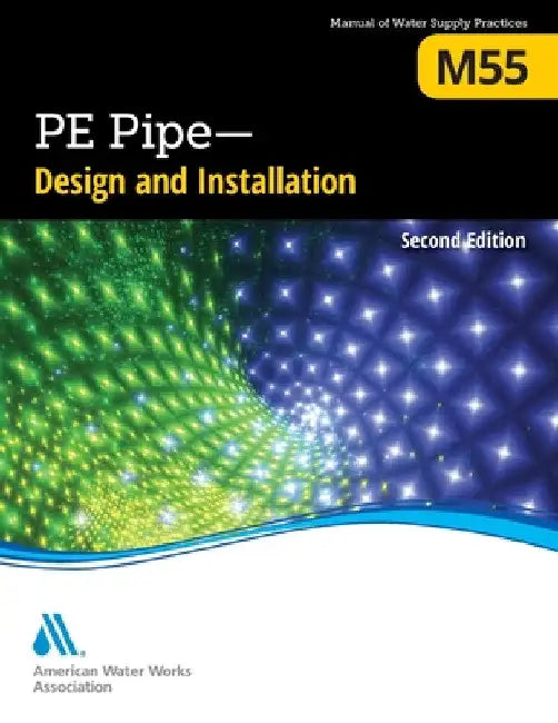 M55 Pe Pipe - Design and Installation, Second Edition by Awwa