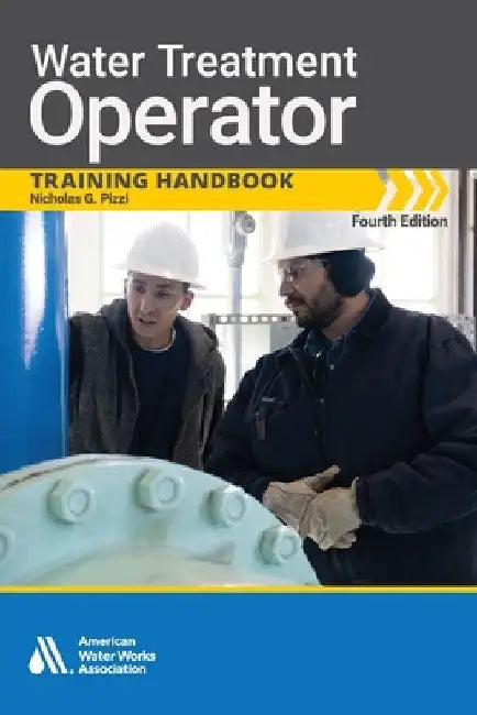 Water Treatment Operator Training Handbook, Fourth Edition by Nicholas G. Pizzi