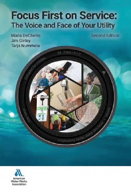 Focus First on Service: The Voice and Face of Your Utility by Maria Dechellis, Jim Ginley, Tarja Nummela