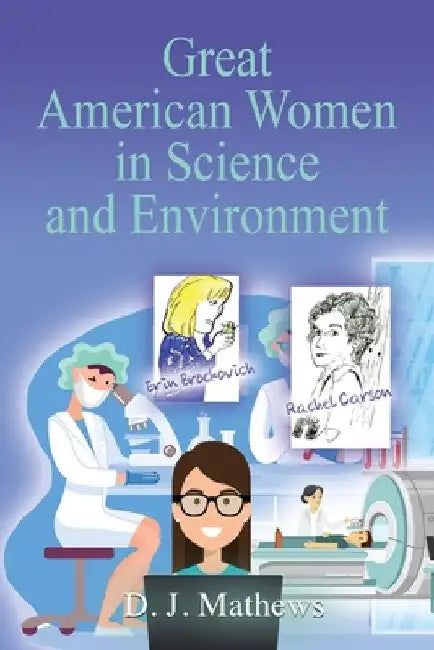 Great American Women in Science and Environment by D. J. Mathews