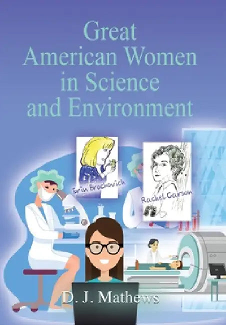 Great American Women in Science and Environment by D. J. Mathews