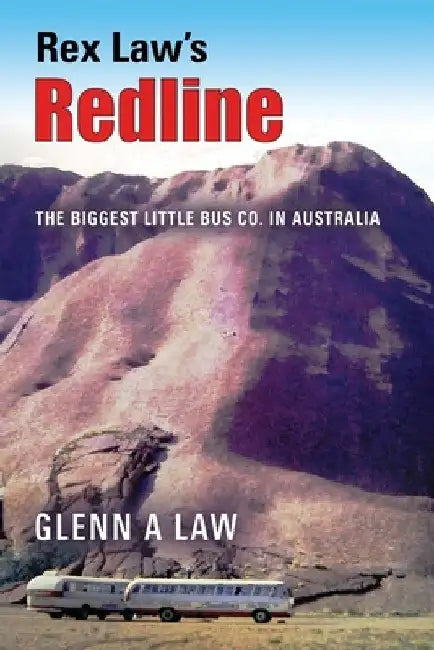 Rex Law's Redline: The Biggest Little Bus Co. In Australia by Glenn A. Law