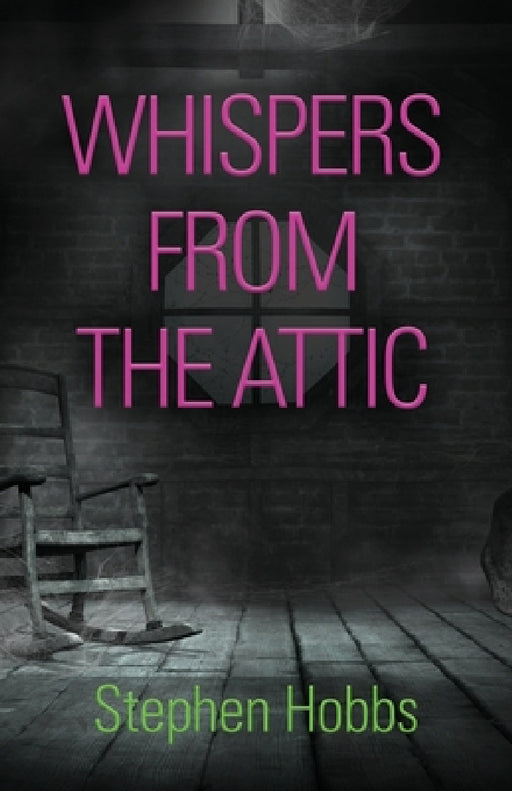 Whispers from the Attic by Stephen Hobbs