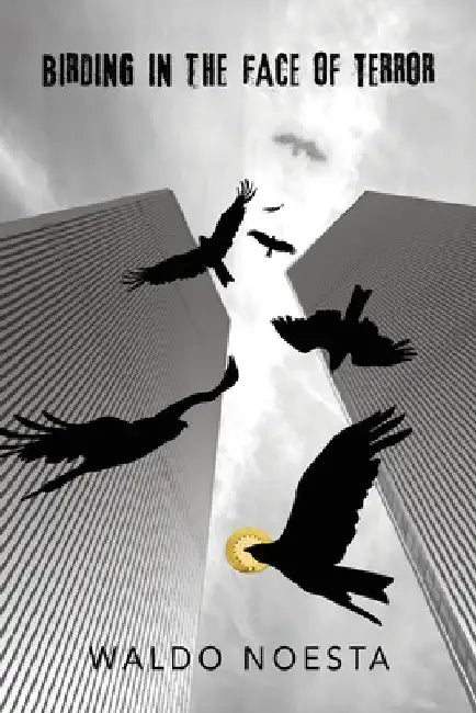 Birding in the Face of Terror by Waldo Noesta