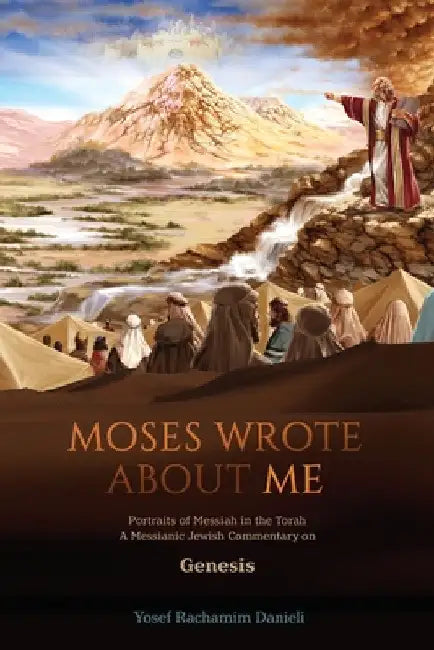 "Moses Wrote About Me": Portraits of Messiah in the Torah by Yosef Rachamim Danieli