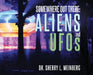 Somewhere Out There: ALIENS and UFOs by Sherry Meinberg