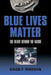 Blue Lives Matter: The Heart Behind the Badge by Brian P. Whiddon