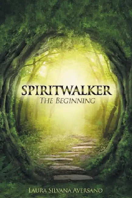 Spiritwalker: The Beginning by Laura Silvana Aversano